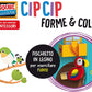 MONTESSORI CIP CIP FORME E COLORI